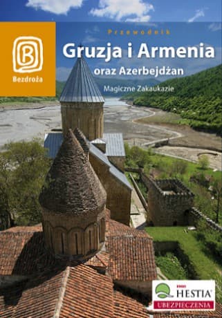 Gruzja, Armenia, Azerbejdżan. Magiczne Zakaukazie. Wydanie 3