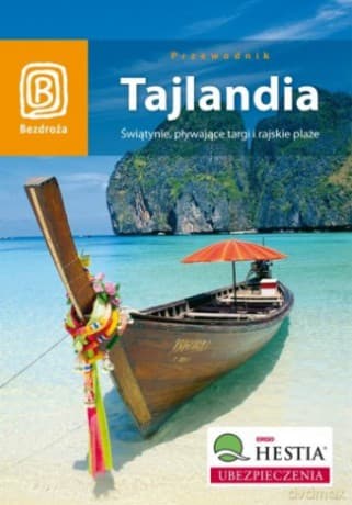 Tajlandia. Świątynie, pływające targi i rajskie plaże. Wydanie 1