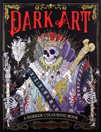 Dark Art: A Horror Colouring Book for Adults - François Gautier