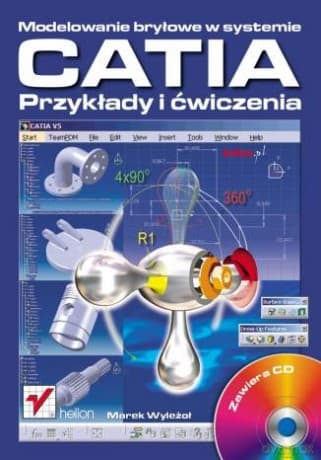 Modelowanie bryłowe w systemie CATIA. Przykłady i ćwiczenia