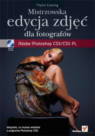 Mistrzowska edycja zdjęć. Adobe Photoshop CS5/CS5 PL dla fotografów