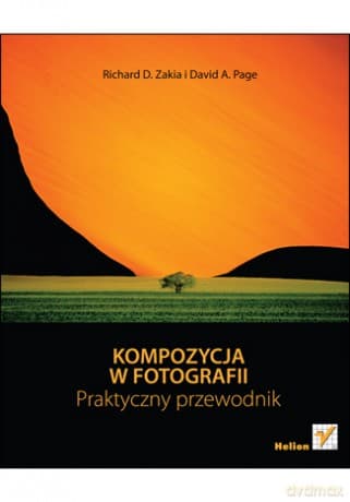 Kompozycja w fotografii. Praktyczny przewodnik