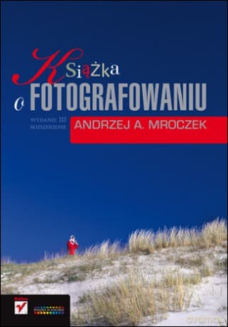 Książka o fotografowaniu. Wydanie III rozszerzone