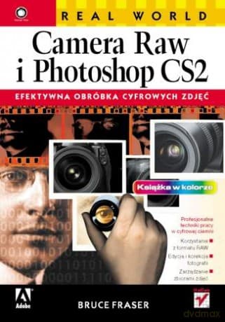 Real World Camera Raw i Photoshop CS2. Efektywna obróbka cyfrowych zdjęć