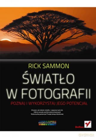 Światło w fotografii. Poznaj i wykorzystaj jego potencjał