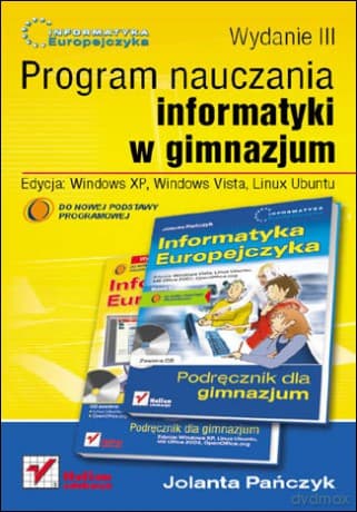Informatyka Europejczyka. Program nauczania informatyki w gimnazjum. Edycja: Windows XP, Windows Vista, Linux Ubuntu. Wydanie III