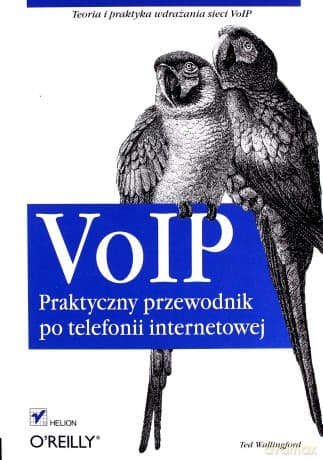 VoIP. Praktyczny przewodnik po telefonii internetowej