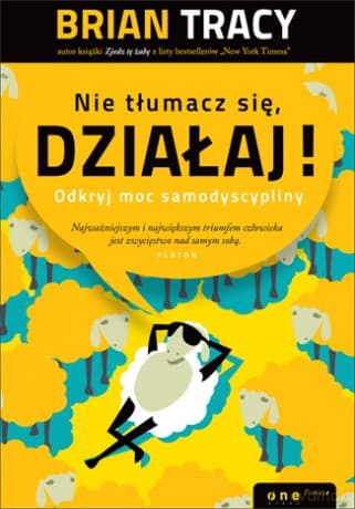 Nie tłumacz się, działaj! Odkryj moc samodyscypliny