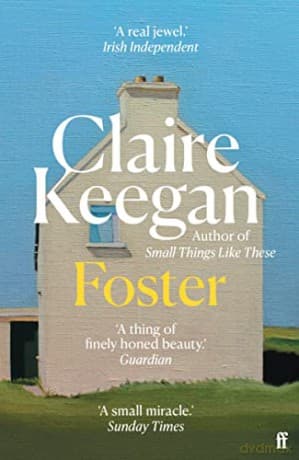 Foster: Now a major motion picture, The Quiet Girl - Claire Keegan