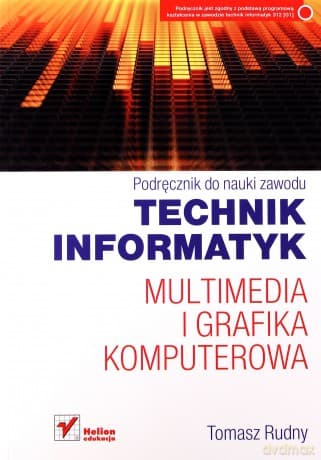 Multimedia i grafika komputerowa. Podręcznik do nauki zawodu technik informatyk