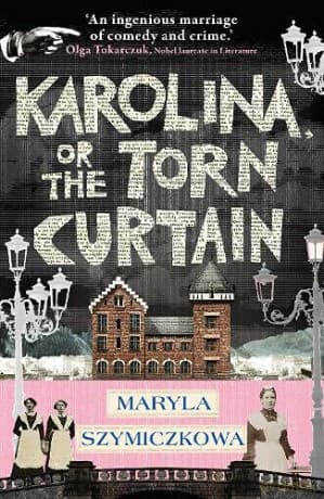 Karolina, or the Torn Curtain - Maryla Szymiczkowa
