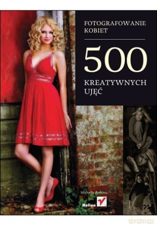 Fotografowanie kobiet. 500 kreatywnych ujęć