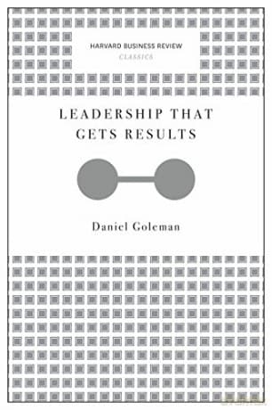 Leadership That Gets Results (Harvard Business Review Classics) - Daniel Goleman