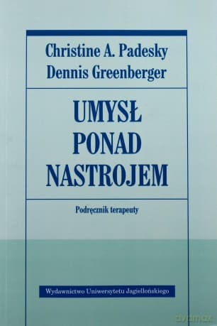 Umysł ponad nastrojem. Podręcznik terapeuty