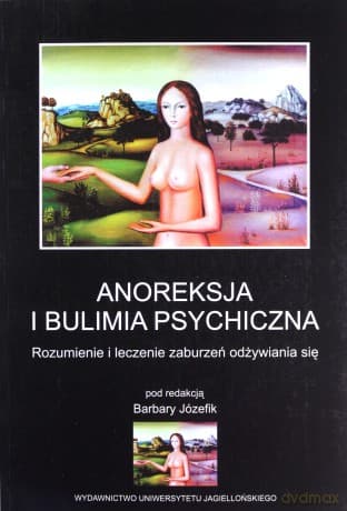 Anoreksja i bulimia psychiczna. Rozumienie i leczenie zaburzeń odżywiania się