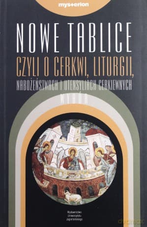 Nowe Tablice, czyli objaśnienie o cerkwi, Liturgii, nabożeństwach i paramentach cerkiewnych. Wybór