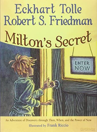 Milton's Secret: An Adventure of Discovery Through Then, When, and the Power of Now - Eckhart Tolle