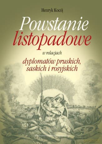 Powstanie listopadowe w relacjach dyplomatów pruskich, saskich i rosyjskich