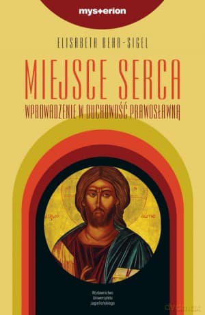 Miejsce serca. Wprowadzenie w duchowość prawosławną