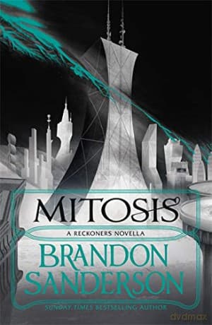 Mitosis: Brandon Sanderson (The Reckoners) - Brandon Sanderson