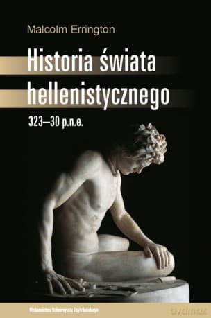 Historia świata hellenistycznego. 323-30 p.n.e.