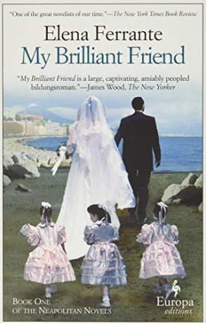 My Brilliant Friend: A Novel (Neapolitan Novels, 1) (Neapolitan Quartet, 1) - Elena Ferrante