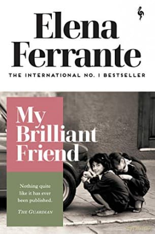 My Brilliant Friend: Elena Ferrante (Neapolitan Quartet) - Elena Ferrante