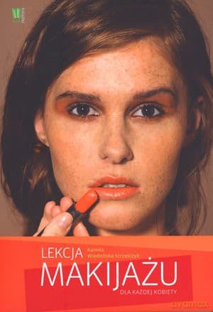 Lekcja makijażu dla każdej kobiety - Kamila Wiedeńska Strzelczyk