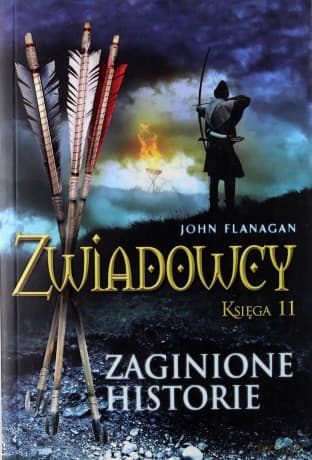 Zwiadowcy, księga 11 - Zaginione historie - John Flanagan