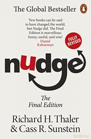 Nudge: Improving Decisions About Health, Wealth and Happiness - Richard H. Thaler