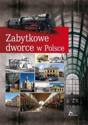PRL. Zabytkowe dworce w Polsce - Tomasz Liszaj