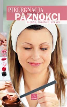 Uroda. Pielęgnacja paznokci