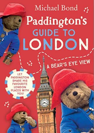 Paddington's Guide to London: Take a trip around London with everyone's favourite bear! - Michael Bond