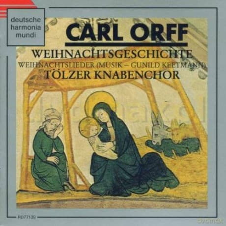 Tolzer Knabenchor: Orff: Weihnachtsgeschichte/Weihnachtslieder