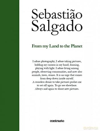 Sebastiao Salgado: From My Land to the Planet - Sebasti?o Salgado