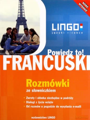 Francuski. Powiedz To! Rozmówki ze słowniczkiem. Nowe Wydanie