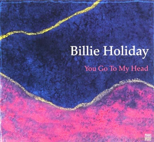 Billie Holiday: You Go To My Head