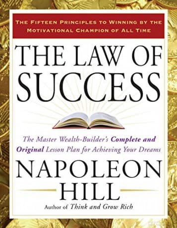 The Law of Success: The Master Wealth-Builder's Complete and Original Lesson Plan for Achieving Your Dreams - Napoleon Hill