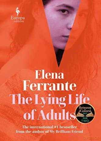 The Lying Life of Adults: A SUNDAY TIMES BESTSELLER - Elena Ferrante