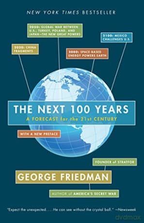 The Next 100 Years: A Forecast for the 21st Century - George Friedman