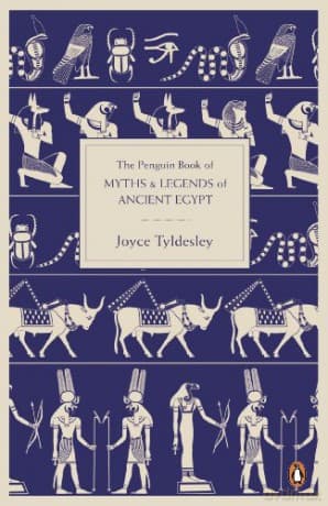The Penguin Book of Myths and Legends of Ancient Egypt - Joyce Tyldesley