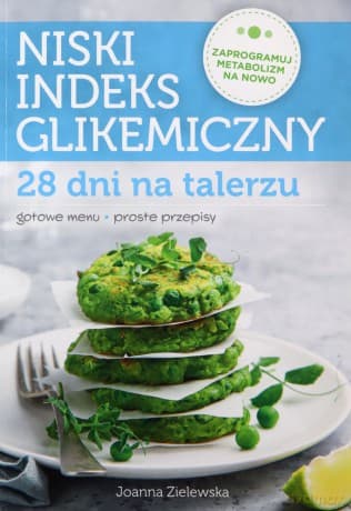 Niski indeks glikemiczny. 28 dni na talerzu - Joanna Zielewska