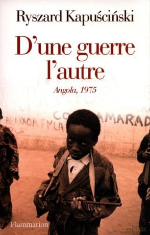 D'une guerre l'autre Angola 1975 - Ryszard Kapuscinski
