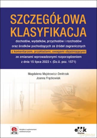 Szczegółowa klasyfikacja dochodów wydatków przychodów i rozchodów - Magdalena Majdrowicz-Dmitrzak, Joanna Frąckowiak