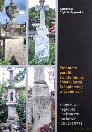 Cmentarz parafii św. Dominika i Matki Bożej Szkaplerznej w Łabuniach, Agnieszka Szykuła - Żygawska - - Żygawska Agnieszka Szykuła