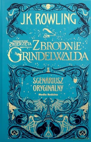 Fantastyczne zwierzęta. Zbrodnie Grindelwalda. Scenariusz oryginalny - Joanne K. Rowling