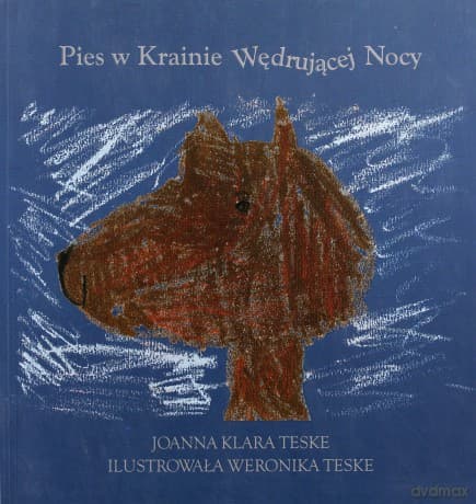Pies w Krainie Wędrującej Nocy - Jolanta Klara Teske, Weronika Teske