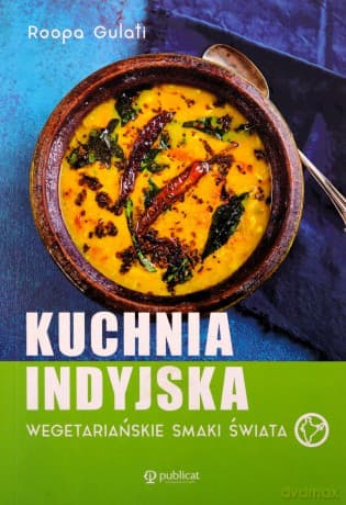 Kuchnia indyjska. Wegetariańskie smaki świata - Roopa Gulati