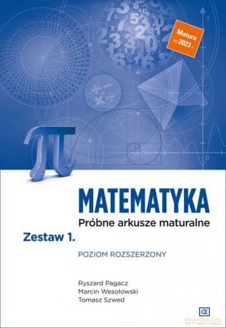 Matematyka Próbne arkusze maturalne Zestaw 1 Poziom rozszerzony - Ryszard Pagacz, Marcin Wesołowski