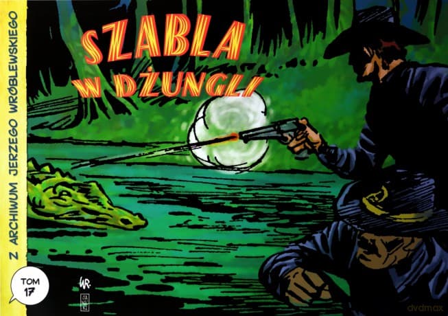 Z archiwum Jerzego Wróblewskiego 17 Szabla w dżungli - Andrzej Białoszycki, Jerzy Il. Wróblewski